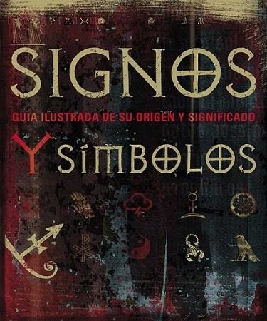 Signos y símbolos | 9788420555607 | Bruce-Mitford, Miranda; Wilkinson, Philip | Librería Castillón - Comprar libros online Aragón, Barbastro