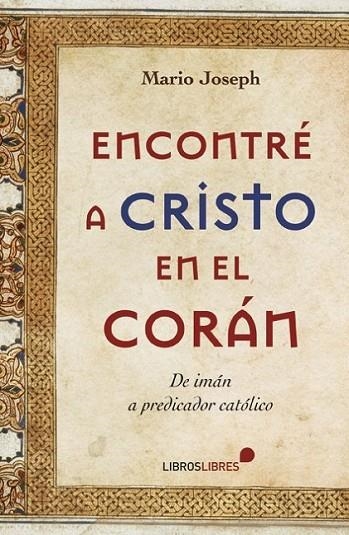 ENCONTRÉ A CRISTO EN EL CORÁN | 9788415570318 | JOSEPH, MARIO | Librería Castillón - Comprar libros online Aragón, Barbastro