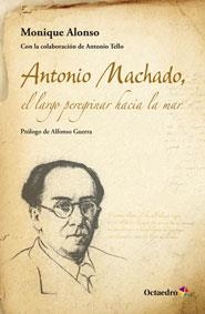 Antonio Machado, el largo peregrinar hacia el mar | 9788499214368 | Alonso Alonso, Monique | Librería Castillón - Comprar libros online Aragón, Barbastro