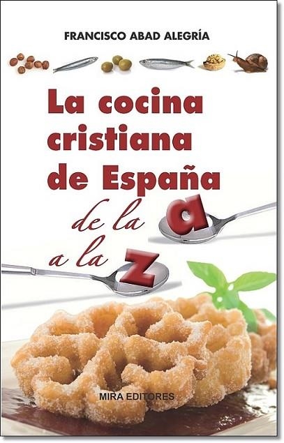 La cocina cristiana de España de la A a la Z | 9788484654599 | Abad Alegría, Francisco | Librería Castillón - Comprar libros online Aragón, Barbastro