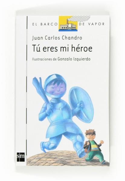 TU ERES MI HEROE - Barco vapor blanco 124 | 9788467533804 | Chandro Ramírez, Juan Carlos | Librería Castillón - Comprar libros online Aragón, Barbastro