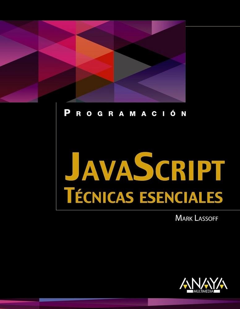 JavaScript. Técnicas esenciales | 9788441534360 | Lassoff, Mark | Librería Castillón - Comprar libros online Aragón, Barbastro