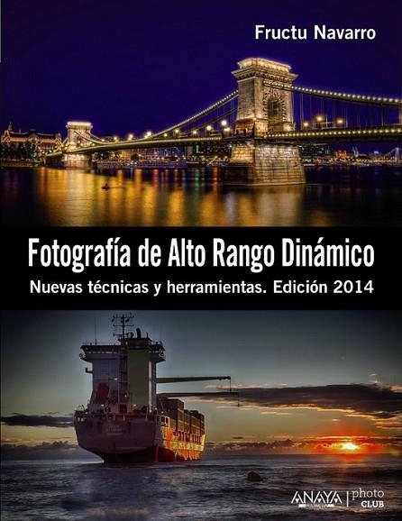 Fotografía de Alto Rango Dinámico. Nuevas técnicas y herramientas. Edición 2014 | 9788441533745 | Navarro Ros, Fructuoso | Librería Castillón - Comprar libros online Aragón, Barbastro