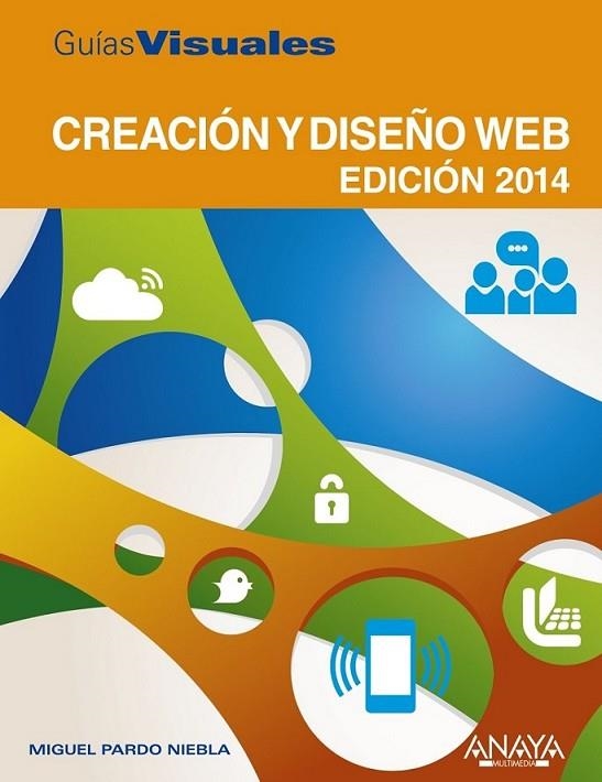 Creación y diseño Web. Edición 2014 - Guías visuales | 9788441533998 | Pardo Niebla, Miguel | Librería Castillón - Comprar libros online Aragón, Barbastro