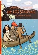 CUENTOS Y LEYENDAS DE LOS SUGPIAQ : UN PUEBLO DE ALASKA | 9788492750009 | MERLEAU-PONTY, CLAIRE; NADIR GILLETTA, CAROLINA | Librería Castillón - Comprar libros online Aragón, Barbastro