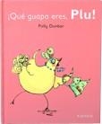 QUÉ GUAPA ERES, PLU! - TILLY Y SUS AMIGOS | 9788492750603 | DUNBAR, POLLY | Librería Castillón - Comprar libros online Aragón, Barbastro