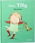 HOLA TILLY | 9788492750566 | DUNBAR, POLLY | Librería Castillón - Comprar libros online Aragón, Barbastro