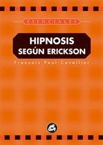 HIPNOSIS SEGUN ERICKSON (ESENCIALES) | 9788488242693 | PAUL-CAVALLIER, FRANÇOIS | Librería Castillón - Comprar libros online Aragón, Barbastro