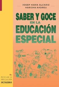 SABER Y GOCE EN LA EDUCACION ESPECIAL | 9788480633536 | ALCAÑIZ, JOSEP MARIA | Librería Castillón - Comprar libros online Aragón, Barbastro