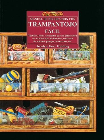 El libro de MANUAL DE DECORACIÓN CON TRAMPANTOJO FÁCIL | 9788488893475 | Kerr Holding, Jocelyn | Librería Castillón - Comprar libros online Aragón, Barbastro