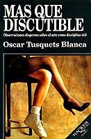 MAS QUE DISCUTIBLE | 9788472234314 | TUSQUETS BLANCA, OSCAR | Librería Castillón - Comprar libros online Aragón, Barbastro