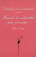 Diálogos de cortesanas seguido de Manual de urbanidad para jovencitas | 9788472233119 | Louÿs, Pierre | Librería Castillón - Comprar libros online Aragón, Barbastro