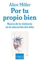 POR TU PROPIO BIEN | 9788483105672 | MILLER, ALICE | Librería Castillón - Comprar libros online Aragón, Barbastro