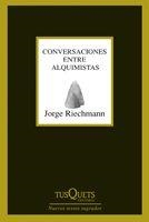 CONVERSACIONES ENTRE ALQUIMISTAS | 9788483830000 | RIECHMANN, JORGE | Librería Castillón - Comprar libros online Aragón, Barbastro