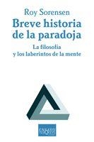 BREVE HISTORIA DE LA PARADOJA | 9788483830062 | SORENSEN, ROY | Librería Castillón - Comprar libros online Aragón, Barbastro