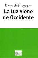 LUZ VIENE DE OCCIDENTE, LA | 9788483830512 | SHAYEGAN, DARYUSH | Librería Castillón - Comprar libros online Aragón, Barbastro