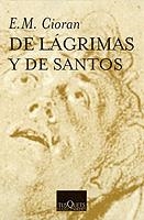 DE LAGRIMAS Y DE SANTOS | 9788483830536 | CIORAN, EMILE MICHEL | Librería Castillón - Comprar libros online Aragón, Barbastro