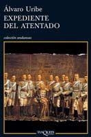 EXPEDIENTE DEL ATENTADO | 9788483830888 | URIBE, ALVARO | Librería Castillón - Comprar libros online Aragón, Barbastro