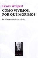 CÓMO VIVIMOS, POR QUÉ MORIMOS | 9788483833384 | WOLPERT, LEWIS | Librería Castillón - Comprar libros online Aragón, Barbastro