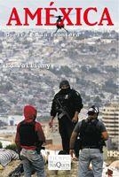 Améxica : Guerra en la frontera | 9788483834138 | Vulliamy, Ed | Librería Castillón - Comprar libros online Aragón, Barbastro