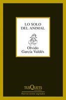 LO SOLO DEL ANIMAL | 9788483834053 | GARCÍA VALDÉS, OLVIDO | Librería Castillón - Comprar libros online Aragón, Barbastro