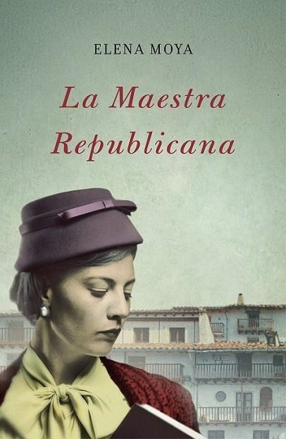 La maestra republicana | 9788483655351 | Moya Pereira, Elena | Librería Castillón - Comprar libros online Aragón, Barbastro