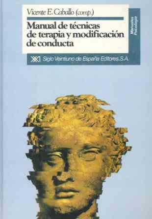 MANUAL DE TECNICAS DE TERAPIA Y MODIFICACION DE CONDUCTA | 9788432307171 | CABALLO, VICENTE | Librería Castillón - Comprar libros online Aragón, Barbastro