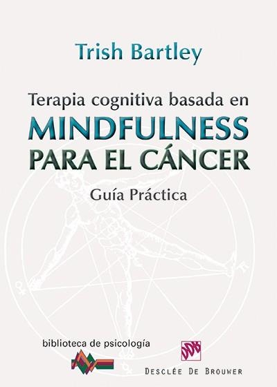 Terapia cognitiva basada en mindfulness para el cáncer | 9788433026569 | Bartley, Trish | Librería Castillón - Comprar libros online Aragón, Barbastro