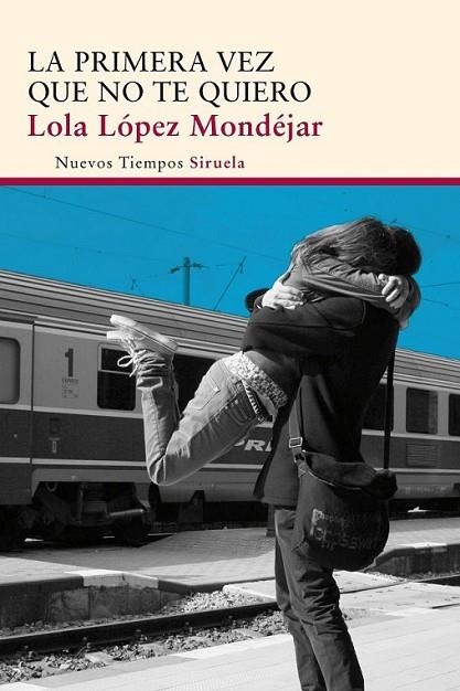 La primera vez que no te quiero | 9788415803997 | López Mondéjar, Lola | Librería Castillón - Comprar libros online Aragón, Barbastro