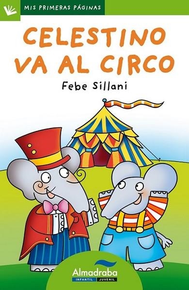 Celestino va al circo (letra de palo) | 9788415207764 | Sillani, Febe | Librería Castillón - Comprar libros online Aragón, Barbastro