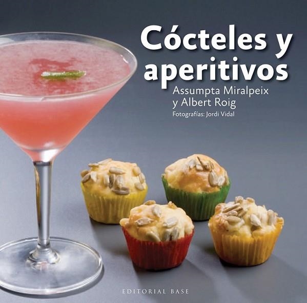 Cócteles y aperitivos | 9788415706120 | Miralpeix, Assumpta; Roig, Albert | Librería Castillón - Comprar libros online Aragón, Barbastro