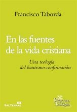 En las fuentes de la vida cristiana. Una teología del bautismo-confirmació | 9788429321104 | Taborda, Francisco | Librería Castillón - Comprar libros online Aragón, Barbastro