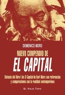 Nuevo compendio de "El Capital". Síntesis del libro I de "El Capital" de Karl Ma | 9788415216537 | Moro, Domenico | Librería Castillón - Comprar libros online Aragón, Barbastro