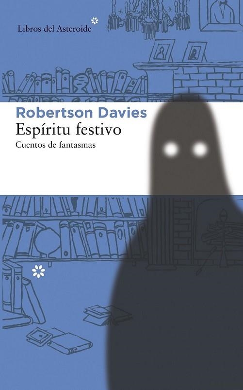 Espíritu festivo. Cuentos de fantasmas | 9788415625629 | Davies, Robertson | Librería Castillón - Comprar libros online Aragón, Barbastro