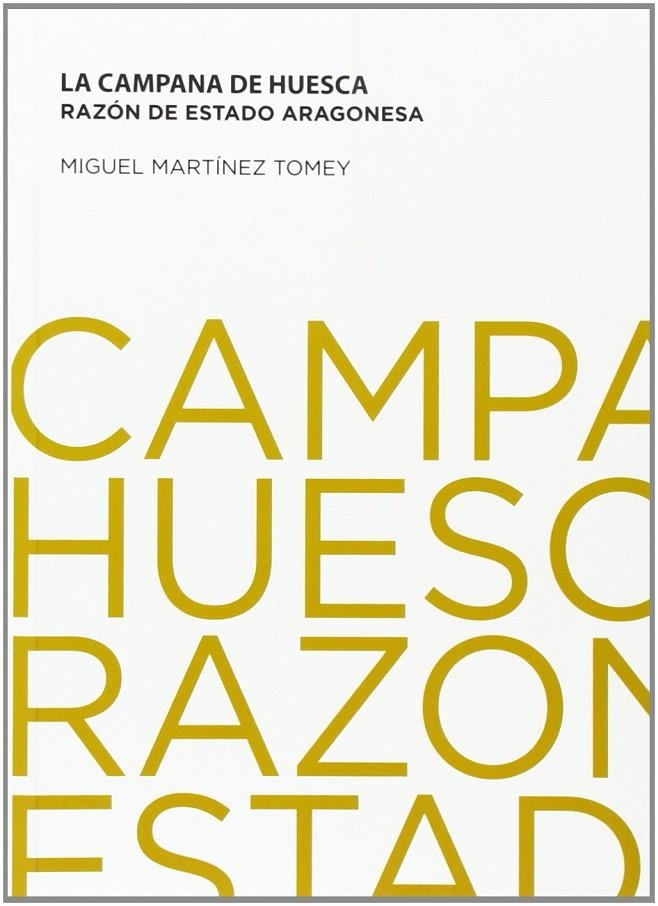 LA CAMPANA DE HUESCA, RAZON DE ESTADO ARAGONES | 9788494088674 | Martínez Tomey, Miguel | Librería Castillón - Comprar libros online Aragón, Barbastro