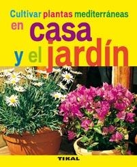 Cultivar plantas mediterráneas en casa y el jardín | 9788492678761 | Varios autores | Librería Castillón - Comprar libros online Aragón, Barbastro