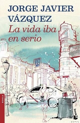 La vida iba en serio - Booket | 9788408121909 | Vázquez, Jorge Javier | Librería Castillón - Comprar libros online Aragón, Barbastro