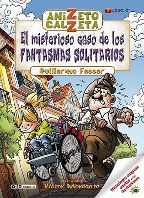 MISTERIOSO CASO DE LOS FANTASMAS SOLITARIOS, EL - ANIZETO CALZETA | 9788420406411 | FESSER, GUILLERMO; MONIGOTE, VÍCTOR (IL.) | Librería Castillón - Comprar libros online Aragón, Barbastro