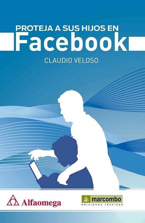 Proteja a sus hijos en Facebook | 9788426720979 | Veloso, Claudio | Librería Castillón - Comprar libros online Aragón, Barbastro