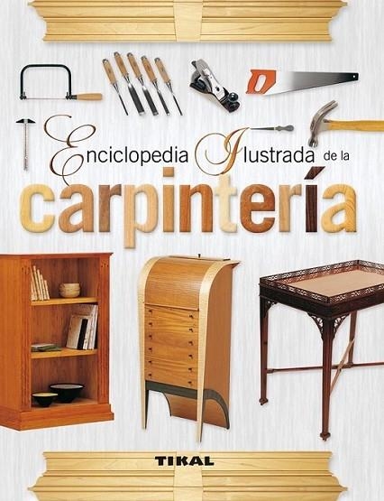 Enciclopedia ilustrada de la carpintería | 9788499281827 | Palamartschuk, Doreen/Woodland, Elizabeth | Librería Castillón - Comprar libros online Aragón, Barbastro