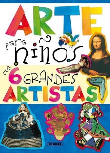 Arte para niños con 6 grandes artistas | 9788467725827 | Susaeta, Equipo | Librería Castillón - Comprar libros online Aragón, Barbastro