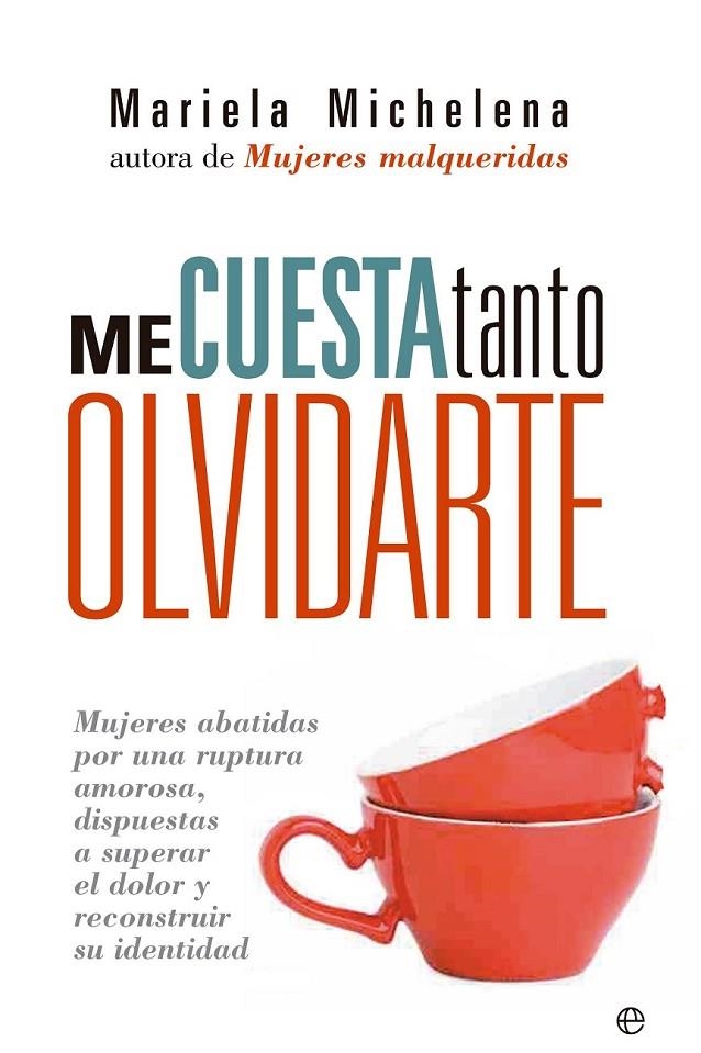 Me cuesta tanto olvidarte | 9788490600283 | Michelena, Mariela | Librería Castillón - Comprar libros online Aragón, Barbastro