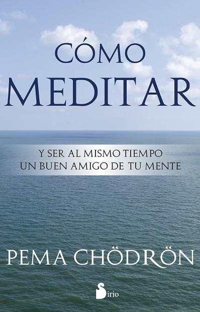 COMO MEDITAR | 9788478089406 | CHÖDROÖN, PEMA | Librería Castillón - Comprar libros online Aragón, Barbastro