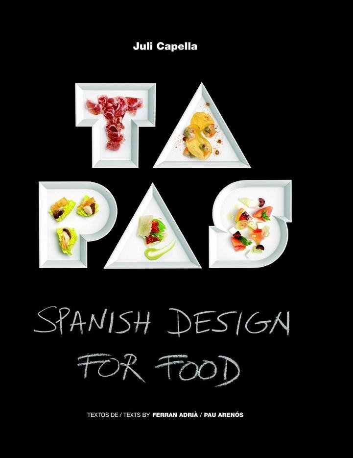 Tapas : Spanish desing for food | 9788415888178 | Capella, Juli; Adrià, Ferran; Arenós, Pau | Librería Castillón - Comprar libros online Aragón, Barbastro