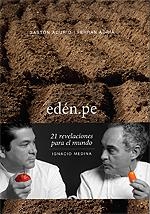 Edén.pe : 21 revelaciones para el mundo | 9786124583445 | Acurio,Gaston; Adria,Ferran | Librería Castillón - Comprar libros online Aragón, Barbastro