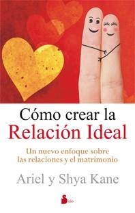 COMO CREAR LA RELACION IDEAL | 9788478088607 | KANE, ARIEL Y SHYA | Librería Castillón - Comprar libros online Aragón, Barbastro