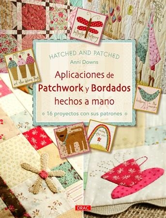 Aplicaciones de Patchwork y bordados hechos a mano | 9788498743654 | Downs, Anni | Librería Castillón - Comprar libros online Aragón, Barbastro