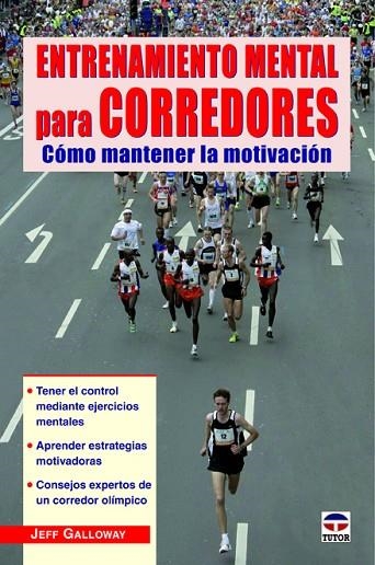 Entrenamiento mental para corredores | 9788479029630 | Galloway, Jeff | Librería Castillón - Comprar libros online Aragón, Barbastro