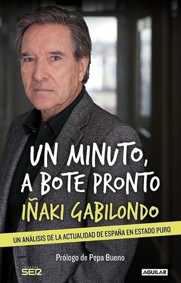 Un minuto, a bote pronto | 9788403014053 | Iñaki Gabilondo | Librería Castillón - Comprar libros online Aragón, Barbastro