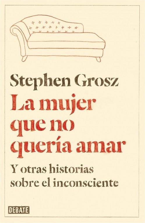 La mujer que no quería amar | 9788499923611 | Stephen Grosz | Librería Castillón - Comprar libros online Aragón, Barbastro